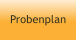 Probenplan